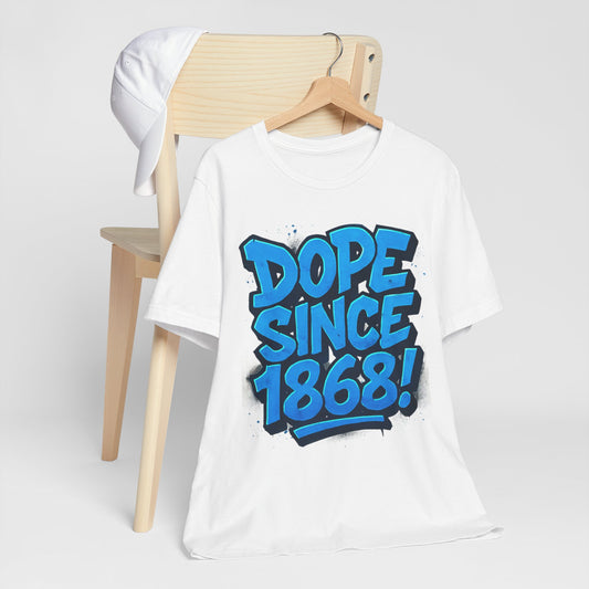 Dope Since 1868, Unisex Graphic Tee