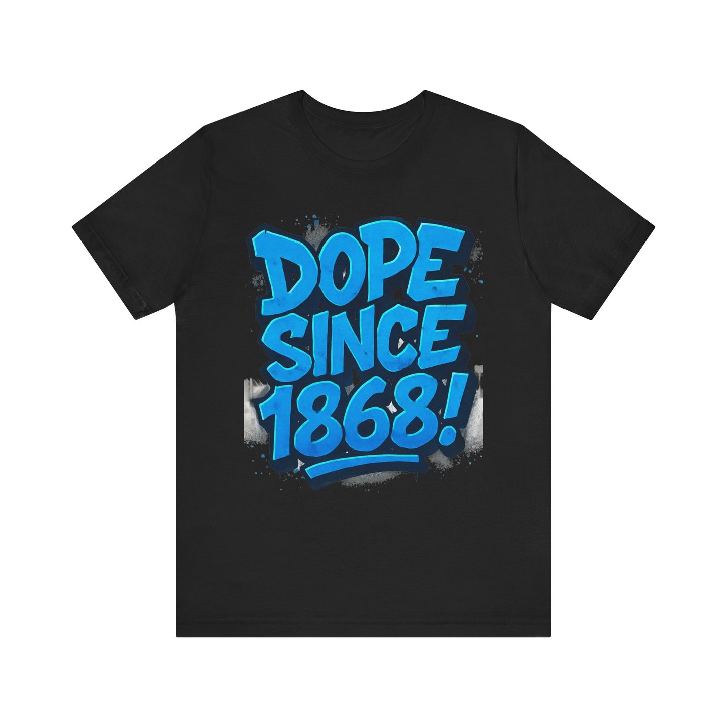 Dope Since 1868, Unisex Graphic Tee