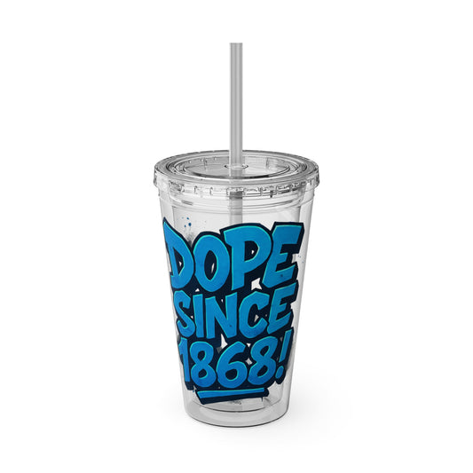 Dope Since 1868 Tumbler - Vibrant Travel Mug with Straw