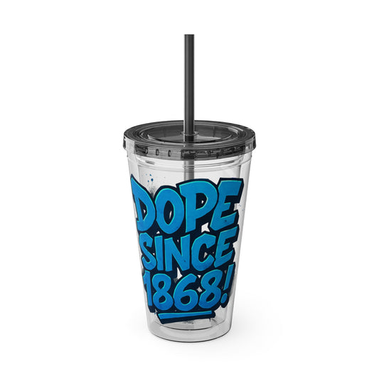 Dope Since 1868 Tumbler - Vibrant Travel Mug with Straw